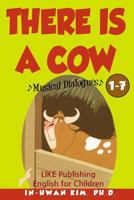 There Is a Cow Musical Dialogues: English for Children Picture Book 1-7 1530569737 Book Cover