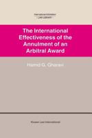 The International Effectiveness of the Annulment of an Arbitral Award (International Arbitration Law Library) 9041117172 Book Cover