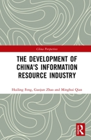 The Development of China's Information Resource Industry: Policy and Instrument 1032172827 Book Cover