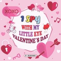 I Spy With My Little Eye Valentine´s Day: Book for 2-5 Years Olds A Fun and Interactive Coloring Book for Toddlers and Preschoolers. Valentines Day Ac B08TL5VTYQ Book Cover