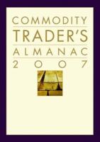 The Commodity Trader's Almanac 2007 0471792195 Book Cover