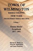 Town of Wilmington, Essex County, New York, Transcribed Serial Records, Volume 7: Emma Hinds� Scrapbook, 1877-1881 1585499595 Book Cover