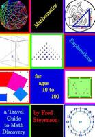 Mathematics Explorations for Ages 10 to 100: A Travel Guide to Math Discovery 149423579X Book Cover