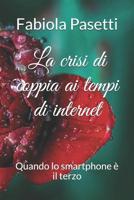 La crisi di coppia ai tempi di internet; quando lo smartphone è il terzo. 1793419019 Book Cover