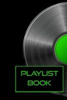Playlist Book : A Record Log of Songs for Events and Moods for DJs, Musicians, and Music Lovers (Green) 1710565454 Book Cover