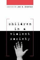 Children in a Violent Society 1572303875 Book Cover