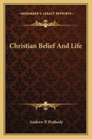Christian Belief and Life 1163103438 Book Cover