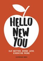 Hello New You: Eat Better, Drink Less, Exercise More 1786857596 Book Cover