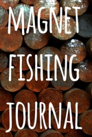 Magnet Fishing Journal: The perfect way to record your magnet fishing trips! Ideal gift for anyone you know who loves to fish with magnets! 1692723529 Book Cover
