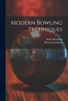 Modern Bowling Techniques 117934135X Book Cover