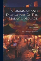 A Grammar And Dictionary Of The Malay Language: With A Preliminary Dissertation; Volume 2 1021544221 Book Cover