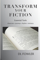 Transform Your Fiction: Essential Tools 0996380515 Book Cover