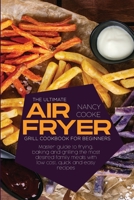 The Ultimate Air Fryer Grill Cookbook for Beginners: Master Guide To Frying, Baking And Grilling The Most Desired Family Meals With Low Cost, Quick And Easy Recipes 1914446720 Book Cover