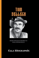 TOM SELLECK: From Hawaiian Shores to Hollywood Hills B0CQSPWC65 Book Cover