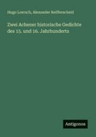 Zwei Achener historische Gedichte des 15. und 16. Jahrhunderts 3386446655 Book Cover