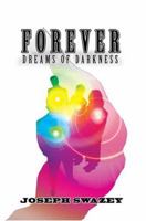 Forever: Dreams of Darkness 0595328970 Book Cover