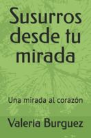 Susurros desde tu mirada: Una mirada al corazón B0G4HSF1CS Book Cover