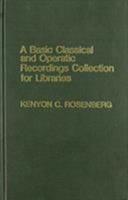 A Basic Classical and Operatic Recordings Collection for Libraries 0810820412 Book Cover
