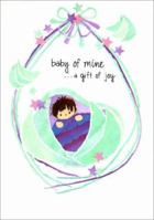 Baby of Mine: ...a Gift of Joy 0766761444 Book Cover