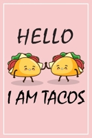 Hello i am Tacos Notebook: The Note book and Journal for Writing,  Deep Thoughts, Creative Thinking, Work Planning, Business Notes ,  Mexican food, Spicy, Blank Pages ideal as a Food 1711525952 Book Cover