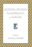 Modern Women Playwrights of Europe 0195135369 Book Cover