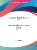 Mediaeval British History V2: Problems And Exercises In British History 1120325323 Book Cover