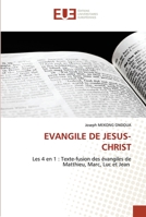 EVANGILE DE JESUS-CHRIST: Les 4 en 1 : Texte-fusion des évangiles de Matthieu, Marc, Luc et Jean 620255133X Book Cover