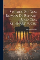 Studien zu dem Roman de Renart und dem Reinhart Fuchs 1021463914 Book Cover