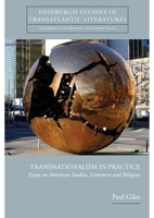 Transnationalism in Practice: Essays on American Studies, Literaturey and Religion 0748640495 Book Cover