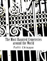 The Most Haunted Cemeteries Around the World 1534763007 Book Cover