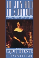 In Joy and in Sorrow: Women, Family, and Marriage in the Victorian South, 1830-1900 0195060474 Book Cover