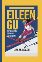 EILEEN GU: The Gravity-Defying Superstar B0F545QN5N Book Cover