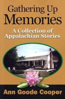 Gathering Up Memories: A Collection of Appalachian Stories 1887905707 Book Cover