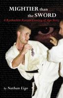Mightier Than the Sword: A Kyokushin Karate Coming of Age Story 0578077299 Book Cover