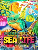 Coloring Book for Adults | Sea Life: Coloring Pages for Grown-Ups Featuring Wonderful Sea Life and Marine Life Designs for Stress Relief, Relaxation and Boost Creativity 1689733071 Book Cover