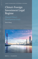 China's Foreign Investment Legal Regime: Toward China's Development Goals 9004534555 Book Cover
