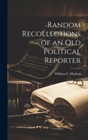 Random Recollections of an Old Political Reporter 1417998598 Book Cover