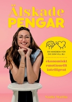 Älskade Pengar: en handbok för dig som vill bli ekonomiskt emotionellt intelligent (Swedish Edition) 9180574696 Book Cover