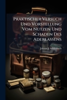 Praktischer Versuch Und Vorstellung Vom Nutzen Und Schaden Des Aderlassens 1274697379 Book Cover