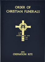 Order of Christian Funerals Including Appendix 2Cremation: Approved for Use in the Dioceses of the United States of America by the National Conference ... Bishops and Confirmed by the Aposolic See 081462927X Book Cover