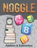 Noggle: Noggle - Addition & Subtraction Workbook: Math Boggle, A Fun Math Activity,60 Pages, Ages 5 years and over,8.5 x 11-inches, Answer Keys Included B09DJCQ87V Book Cover