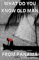 What Do You Know Old Man from Panama 146649011X Book Cover