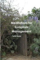 Meditations for Symptom Management 1304415376 Book Cover