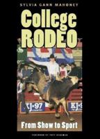 College Rodeo: From Show to Sport (Centennial Series of the Association of Former Students, Texas a & M University) 158544331X Book Cover