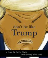 Don't Be Like Trump 1684012589 Book Cover