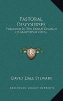 Pastoral Discourses: Preached In The Parish Church Of Maidstone (1855) 1437037488 Book Cover