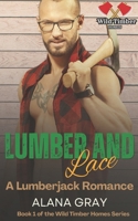 Lumber and Lace: A Lumberjack Romance (Wild Timber Homes - Springwood) 1069812080 Book Cover