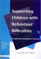 Supporting Children with Behaviour Difficulties: A Guide for Assistants in Schools 1853467642 Book Cover