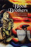 Blood Brothers: The Forgotten Children of the Mound Builders 1483640817 Book Cover