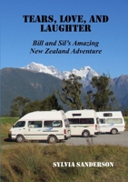 Tears, Love, and Laughter: Bill and Sil’s Amazing New Zealand Adventure 0244926387 Book Cover
